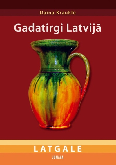 Gadatirgi Latvijā - Latgale - grāmata